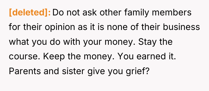 [deleted] Do not ask other family members for their opinion...