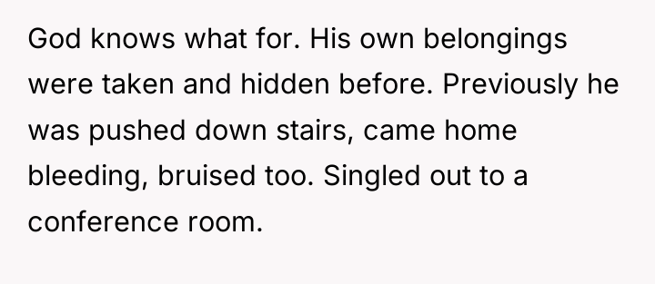 God knows what for. His own belongings were taken and...