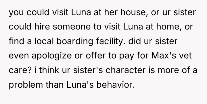 you could visit Luna at her house, or ur sister...