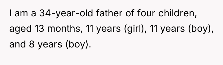 I am a 34-year-old father of four children, aged 13...