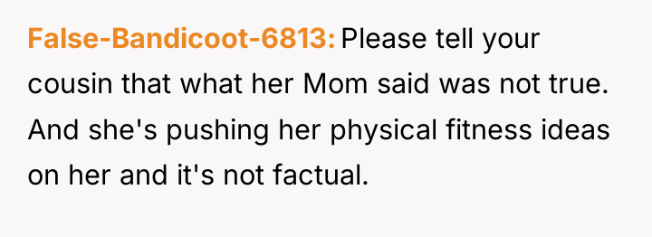 False-Bandicoot-6813 Please tell your cousin that what her Mom said...