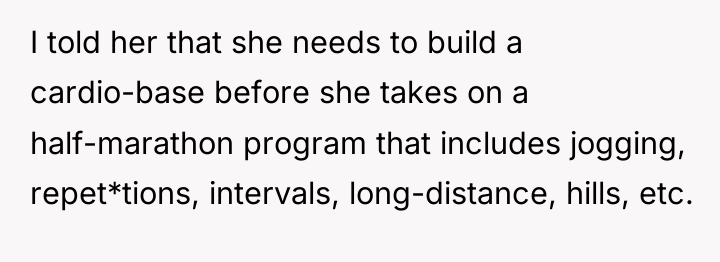 I told her that she needs to build a cardio-base...
