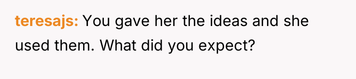 teresajs You gave her the ideas and she used them....