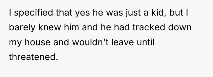 I specified that yes he was just a kid, but...