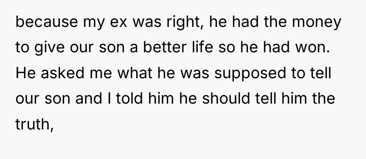 because my ex was right, he had the money to...