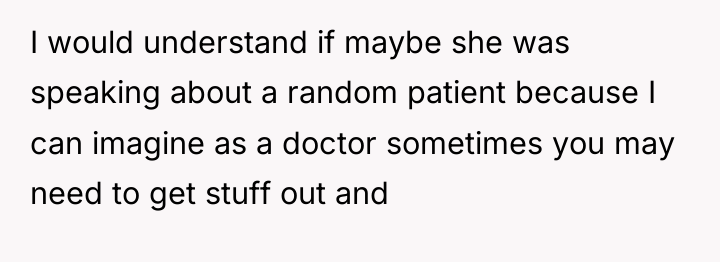 I would understand if maybe she was speaking about a...