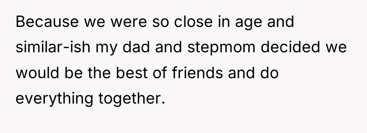 Because we were so close in age and similar-ish my...