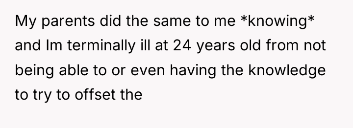 My parents did the same to me *knowing* and Im...