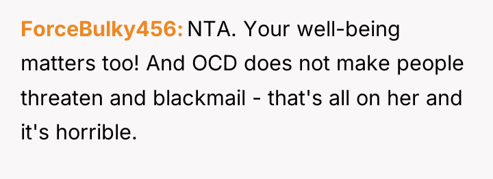 ForceBulky456 NTA. Your well-being matters too! And OCD does not...
