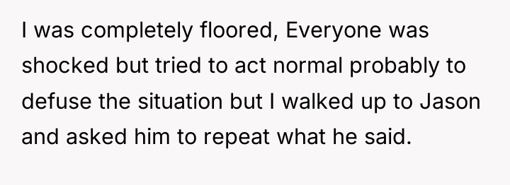 I was completely floored, Everyone was shocked but tried to...