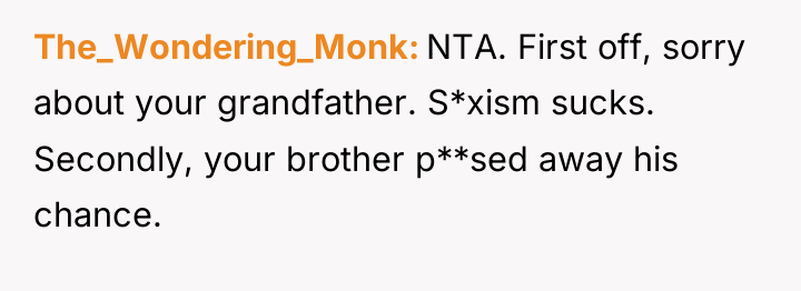 The_Wondering_Monk NTA. First off, sorry about your grandfather. S*xism sucks....