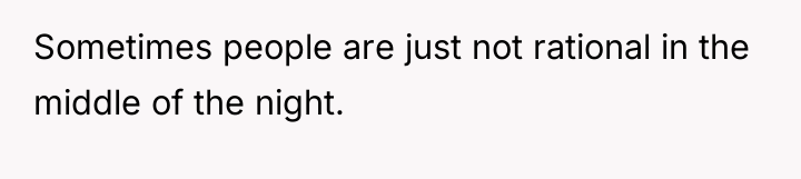 Sometimes people are just not rational in the middle of...