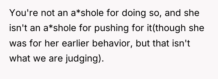 You're not an a*shole for doing so, and she isn't...