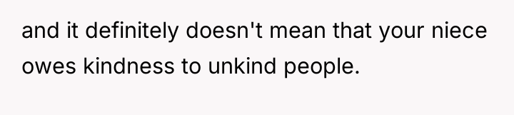 and it definitely doesn't mean that your niece owes kindness...