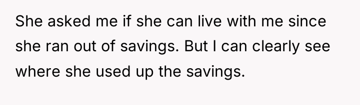 She asked me if she can live with me since...