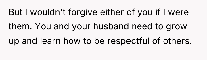 But I wouldn't forgive either of you if I were...