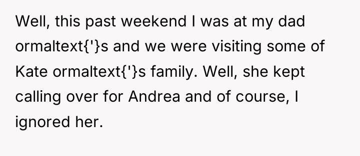 Well, this past weekend I was at my dad ormaltext{'}s...