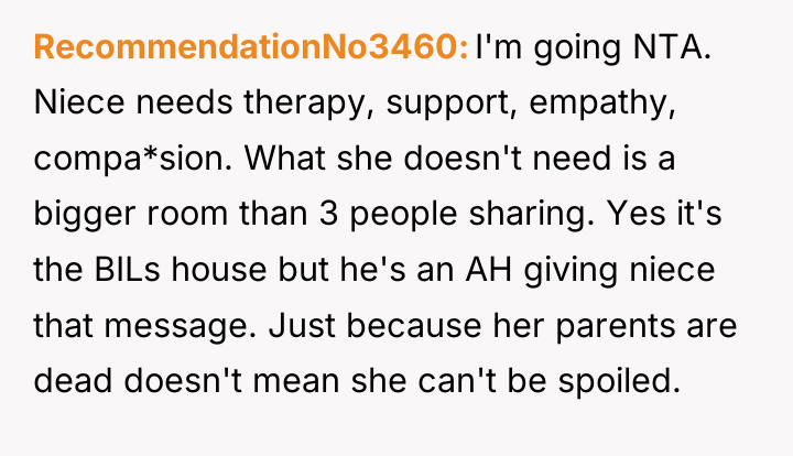 RecommendationNo3460 I'm going NTA. Niece needs therapy, support, empathy, compa*sion....
