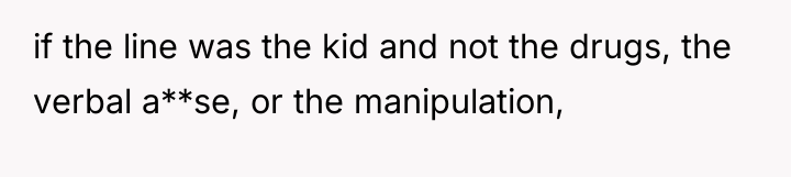 if the line was the kid and not the drugs,...