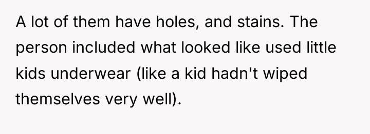 A lot of them have holes, and stains. The person...