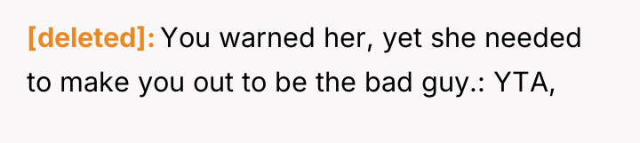 [deleted] You warned her, yet she needed to make you...
