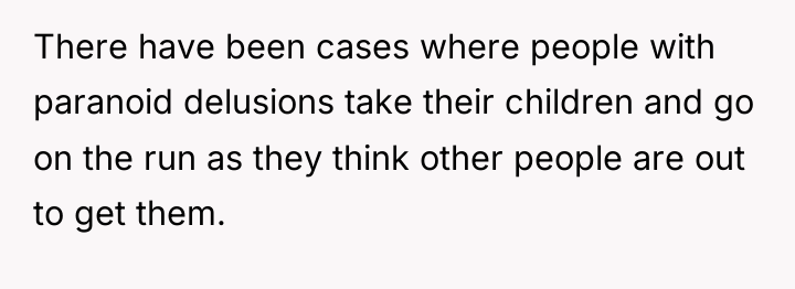 There have been cases where people with paranoid delusions take...
