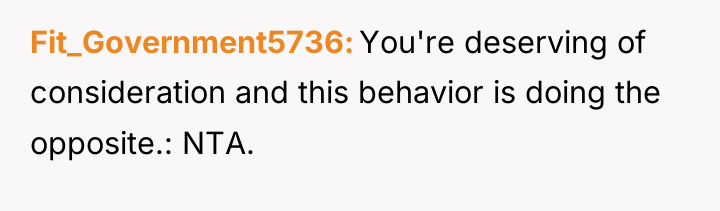 Fit_Government5736 You're deserving of consideration and this behavior is doing...