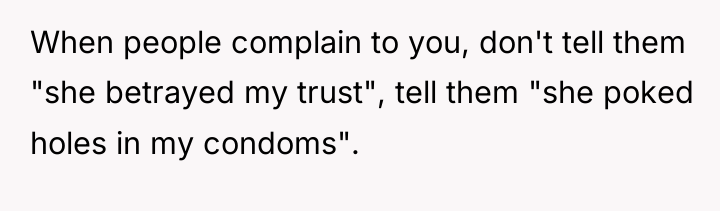 When people complain to you, don't tell them "she betrayed...