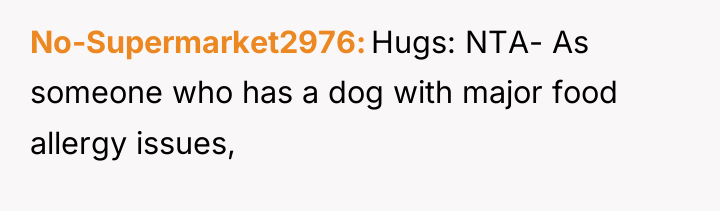 No-Supermarket2976 Hugs: NTA- As someone who has a dog with...
