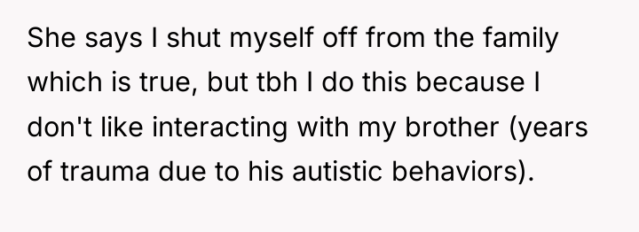 She says I shut myself off from the family which...