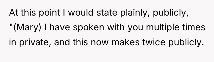 At this point I would state plainly, publicly, "(Mary) I...