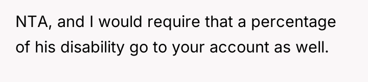 NTA, and I would require that a percentage of his...