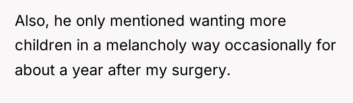 Also, he only mentioned wanting more children in a melancholy...