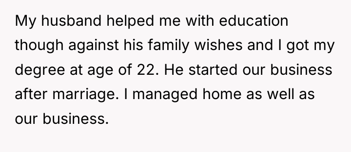 My husband helped me with education though against his family...