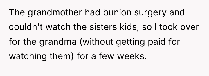 The grandmother had bunion surgery and couldn't watch the sisters...