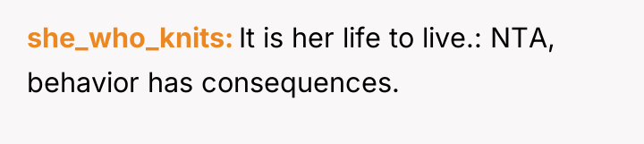 she_who_knits It is her life to live.: NTA, behavior has...