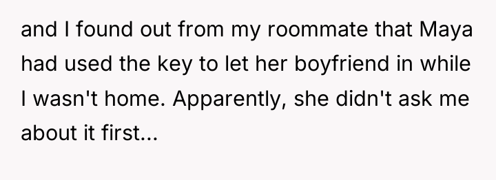 and I found out from my roommate that Maya had...