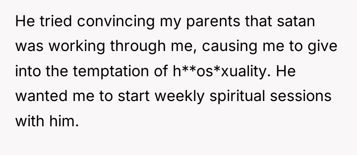 He tried convincing my parents that satan was working through...