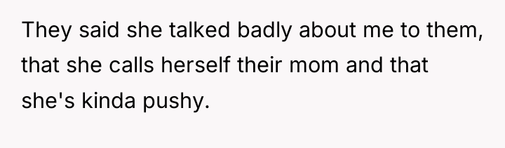 They said she talked badly about me to them, that...