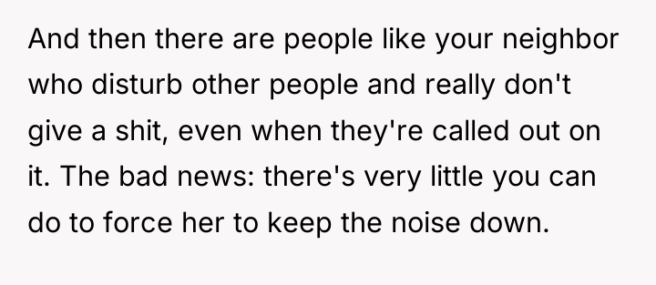And then there are people like your neighbor who disturb...