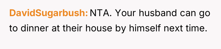 DavidSugarbush NTA. Your husband can go to dinner at their...