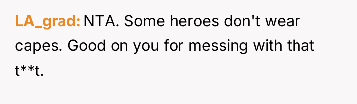 LA_grad NTA. Some heroes don't wear capes. Good on you...