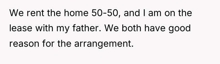 We rent the home 50-50, and I am on the...