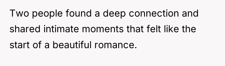 Two people found a deep connection and shared intimate moments...