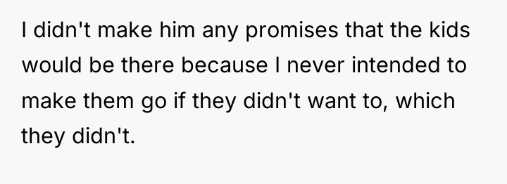 I didn't make him any promises that the kids would...