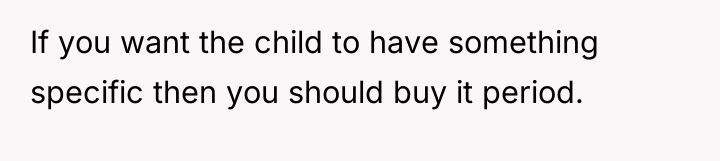 If you want the child to have something specific then...