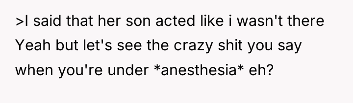 >I said that her son acted like i wasn't there...