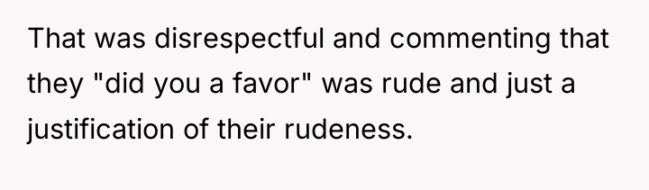 That was disrespectful and commenting that they "did you a...