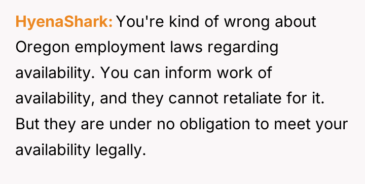 HyenaShark You're kind of wrong about Oregon employment laws regarding...