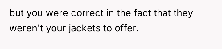 but you were correct in the fact that they weren't...
